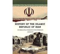 History of the Islamic Republic of Iran: Intriguing Insights into the Old Persian Society