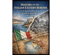 History of the Italian Eastern Border: An In-depth Analysis from Rapallo to Modernity (1861-2020)