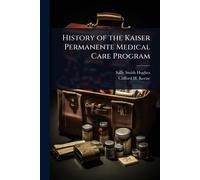 History of the Kaiser Permanente Medical Care Program