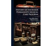 History of the Kaiser Permanente Medical Care Program
