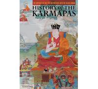 History of the Karmapas: The Odyssey of the Tibetan Masters with the Black Crown
