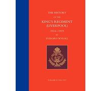 HISTORY OF THE KING'S REGIMENT (LIVERPOOL) 1914-1919 Volume 2