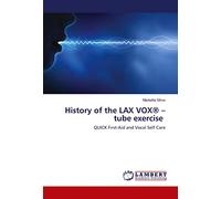 History of the LAX VOX® - tube exercise: QUICK First-Aid and Vocal Self Care