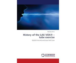 History of the LAX VOX® - tube exercise: QUICK First-Aid and Vocal Self Care