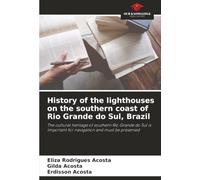 History of the lighthouses on the southern coast of Rio Grande do Sul, Brazil: The cultural heritage of southern Rio Grande do Sul is important for navigation and must be preserved