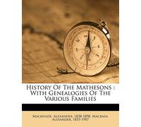 History of the Mathesons: With Genealogies of the Various Families
