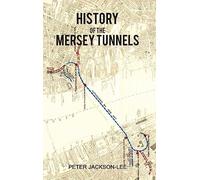 History of the Mersey Tunnels
