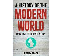 History of the Modern World : From 1950 to the Present Day
