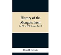 History of the Mongols from the 9th to 19th Century Part II. The So-called Tartars of Russia and Central Asia