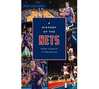 History of the Nets: From Teaneck to Brooklyn (Sports)