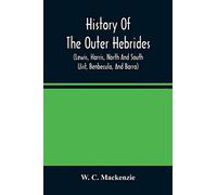 History of the Outer Hebrides: (Lewis, Harris, North and South Uist, B