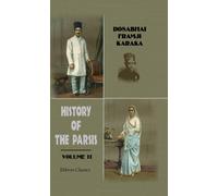 History of the Parsis: Including their manners, customs, religion, and present position. Volume 2
