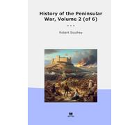 History of the Peninsular War, Volume 2 (of 6) (Classic Books)