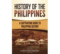 History of the Philippines: A Captivating Guide to Philippine History (Asian Countries)