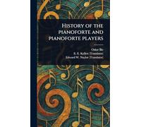 History of the Pianoforte and Pianoforte Players