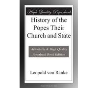 History of the Popes Their Church and State