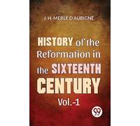 History of the Reformation in the Sixteenth Century