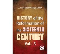 History of the Reformation of the Sixteenth Century