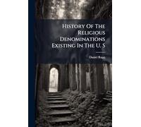 History Of The Religious Denominations Existing In The U. S