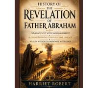 HISTORY OF THE REVELATION OF FATHER ABRAHAM:: Covenant Cut With Smoking Firepot Blessing Flowing Through One Lineage Wealth Without Compromise With Kings