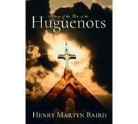 History of the Rise of the Huguenots: Volume I & II, Complete