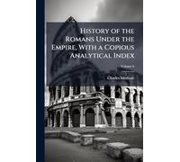 History of the Romans Under the Empire, With a Copious Analytical Index