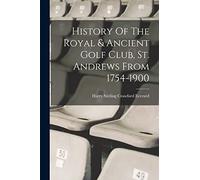 History Of The Royal & Ancient Golf Club, St. Andrews From 1754-1900