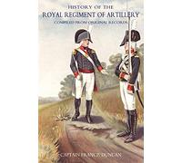 History Of The Royal Regiment Of Artillery.Compiled From The Original Records. Vol Ii (1784 - 1815}: v. 2 (History of the Royal Regiment of Artillery: Compiled from the Original Records 1784 - 1815)
