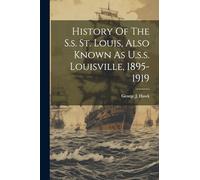 History Of The S.s. St. Louis, Also Known As U.s.s. Louisville, 1895-1919