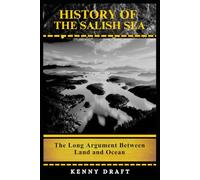 History of the Salish Sea: The Long Argument Between Land and Ocean