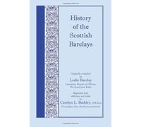 History of the Scottish Barclays: Reprinted with additions and index by Carolyn L. Barkley