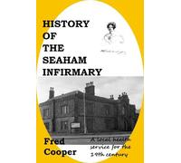 History of the Seaham Infirmary: A local health service for the 19th century