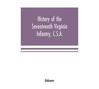History of the Seventeenth Virginia Infantry, C.S.A.