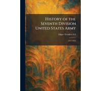 History of the Seventh Division United States Army: 1917-1919