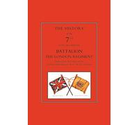 HISTORY OF THE "SHINY SEVENTH"The 7th London Battalion