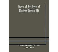 History of the Theory of Numbers (Volume III) Quadratic and Higher Forms With A Chapter on the Class Number