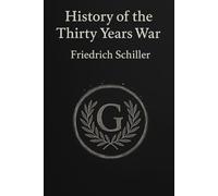 History of The Thirty Years' War (Annotated)