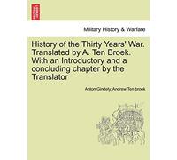 History of the Thirty Years' War. Translated by A. Ten Broek. With an Introductory and a concluding chapter by the Translator