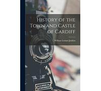 History of the Town and Castle of Cardiff