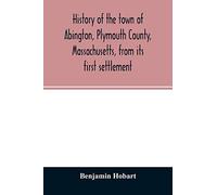 History of the town of Abington, Plymouth County, Massachusetts, from its first settlement