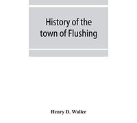 History of the town of Flushing, Long Island, New York