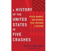 History of the United States in Five Crashes: Stock Market Meltdowns That Defined a Nation