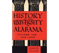 History of the University of Alabama : Volume One, 1818-1902