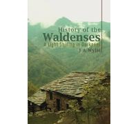 History of the Waldenses: A Light Shining in Darkness