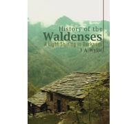 History of the Waldenses: A Light Shining in Darkness