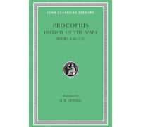 History of the Wars, Volume IV: Books 6.16-7.35. (Gothic War) (Loeb Classical Library 173)
