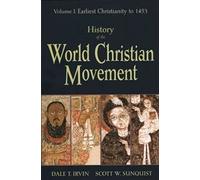 History of the World Christian Movement: 1: Volume I: Earliest Christianity to 1453