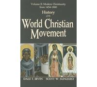 History of the World Christian Movement: Volume II: Modern Christianity from 1454 to 1900: Modern Christianity from 1454-1800: 2