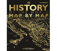 History of the World Map by Map: An Illustrated Guide Through World History (DK History Map by Map)