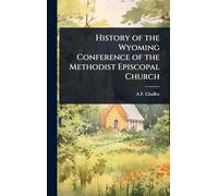 History of the Wyoming Conference of the Methodist Episcopal Church